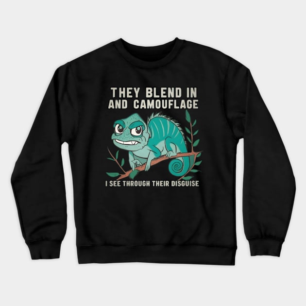 HG Chameleon "They Blend In and Camouflage, I See Through Their Disguise" Cartoon Crewneck Sweatshirt by Hacienda Gardeners